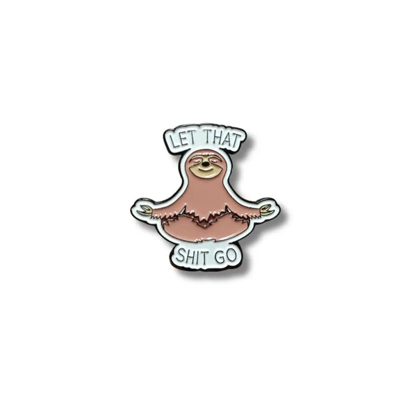 Let that shit go Pin 